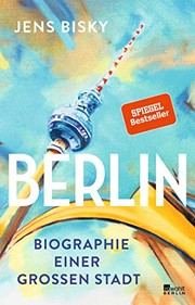 Berlin : Biographie einer großen Stadt