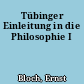 Tübinger Einleitung in die Philosophie I
