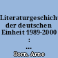 Literaturgeschichte der deutschen Einheit 1989-2000 : Fremdheit zwischen Ost und West