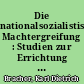 Die nationalsozialistische Machtergreifung : Studien zur Errichtung des totalitären Herrschaftssystems in Deutschland 1993/34b