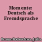 Momente: Deutsch als Fremdsprache