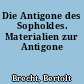 Die Antigone des Sophokles. Materialien zur Antigone