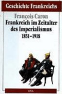 Frankreich im Zeitalter des Imperialismus : 1851-1918