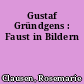 Gustaf Gründgens : Faust in Bildern