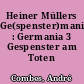 Heiner Müllers Ge(spenster)mania : Germania 3 Gespenster am Toten Mann