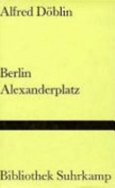 Berlin Alexanderplatz : Die Geschichte von Franz Biberkopf