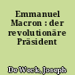 Emmanuel Macron : der revolutionäre Präsident