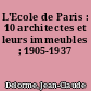 L'Ecole de Paris : 10 architectes et leurs immeubles ; 1905-1937