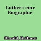 Luther : eine Biographie