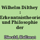 Wilhelm Dilthey : Erkenntnistheorie und Philosophie der Geschichte