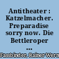 Antitheater : Katzelmacher. Preparadise sorry now. Die Bettleroper (nach John Gay)