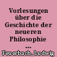 Vorlesungen über die Geschichte der neueren Philosophie : von G. Bruno bis G. W. F. Hegel (Erlangen 1835/1836