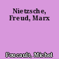 Nietzsche, Freud, Marx