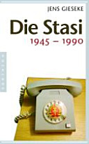 Die Stasi : 1945-1990