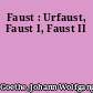 Faust : Urfaust, Faust I, Faust II