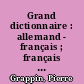 Grand dictionnaire : allemand - français ; français - allemand