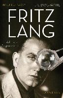 Fritz Lang : "ich bin ein Augenmensch" ; die Biographie