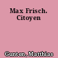 Max Frisch. Citoyen