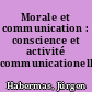 Morale et communication : conscience et activité communicationelle