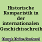 Historische Komparistik in der internationalen Geschichtsschreibung