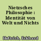 Nietzsches Philosophie : Identität von Welt und Nichts