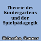 Theorie des Kindergartens und der Spielpädagogik
