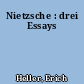 Nietzsche : drei Essays