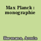 Max Planck : monographie