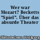 Wer war Mozart? Becketts "Spiel". Über das absurde Theater