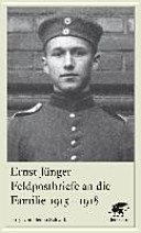 Feldpostbriefe an die Familie 1915-1918 : mit ausgewählten Antwortbriefen der Eltern und Friedrich Georg Jüngers