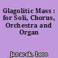 Glagolitic Mass : for Soli, Chorus, Orchestra and Organ