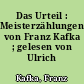 Das Urteil : Meisterzählungen von Franz Kafka ; gelesen von Ulrich Wildgruber