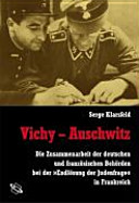 Vichy - Auschwitz : die "Endlösung der Judenfrage" in Frankreich