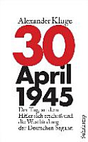 30. April 1945 : der Tag, an dem Hitler sich erschoss und die Westbindung der Deutschen begann