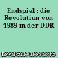 Endspiel : die Revolution von 1989 in der DDR