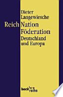 Reich, Nation, Föderation : Deutschland und Europa