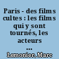 Paris - des films cultes : les films qui y sont tournés, les acteurs qui en foulent les pavés ...