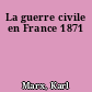 La guerre civile en France 1871