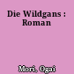 Die Wildgans : Roman