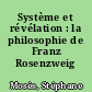 Système et révélation : la philosophie de Franz Rosenzweig