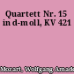 Quartett Nr. 15 in d-moll, KV 421