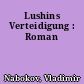 Lushins Verteidigung : Roman