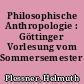 Philosophische Anthropologie : Göttinger Vorlesung vom Sommersemester 1961