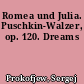Romea und Julia. Puschkin-Walzer, op. 120. Dreams