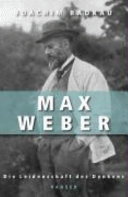Max Weber : die Leidenschaft des Denkens