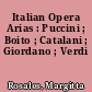 Italian Opera Arias : Puccini ; Boito ; Catalani ; Giordano ; Verdi