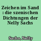 Zeichen im Sand : die szenischen Dichtungen der Nelly Sachs