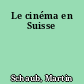 Le cinéma en Suisse