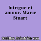Intrigue et amour. Marie Stuart