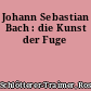 Johann Sebastian Bach : die Kunst der Fuge